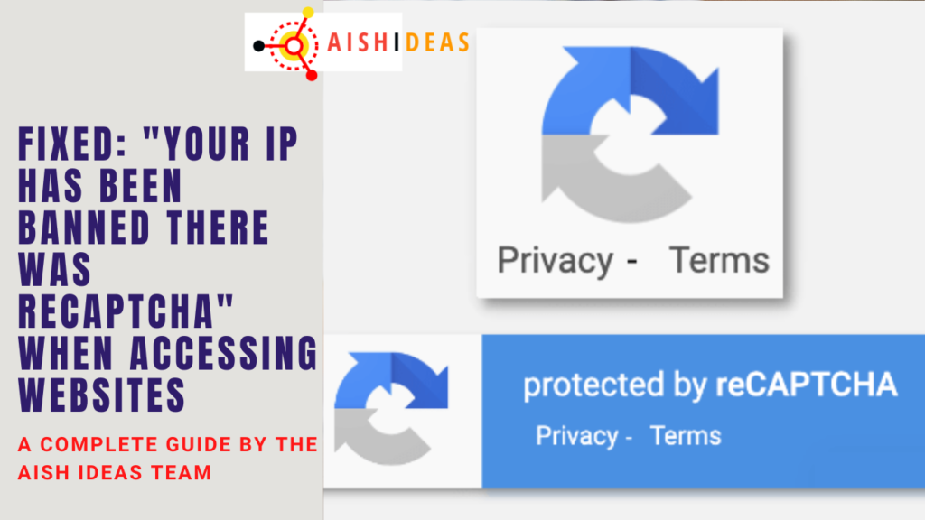Fixed: "Your IP Has Been Banned There Was Recaptcha" When Accessing