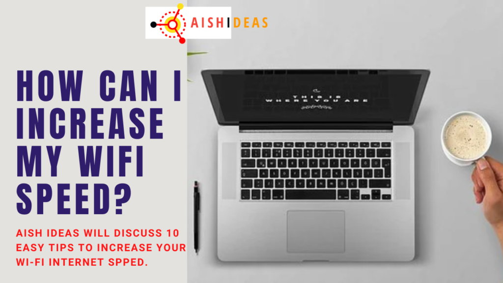 how-can-i-increase-my-wifi-speed-10-easy-tips-aish-ideas