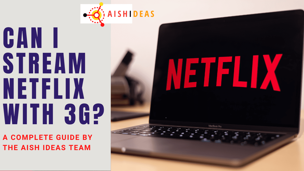 Can I Stream Netflix With 3G?