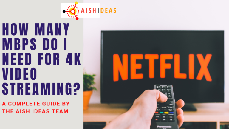 How Many Mbps Do I Need For 4K Video Streaming? - Aish Ideas - Tech