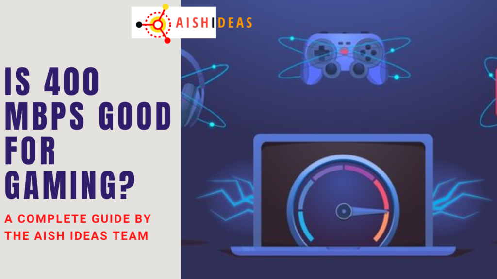 is-400-mbps-good-for-gaming-let-s-find-out-yes-or-not-aish-ideas