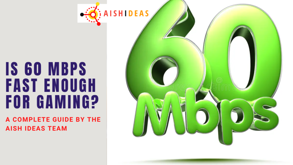 is-60-mbps-fast-enough-for-gaming-ultimate-guide-aish-ideas-tech