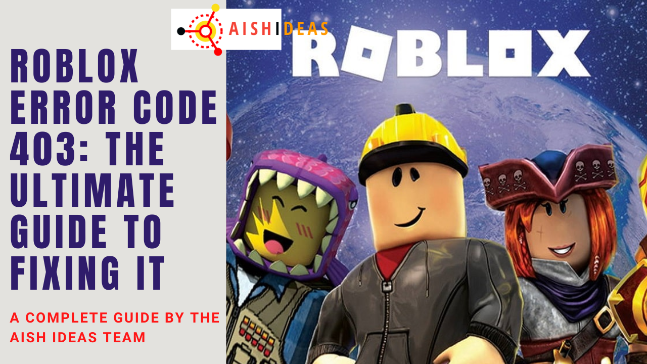 Roblox Error Code 403: The Ultimate Guide to Fixing It