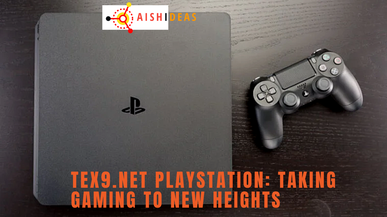 Tex9.net PlayStation: Taking Gaming to New Heights