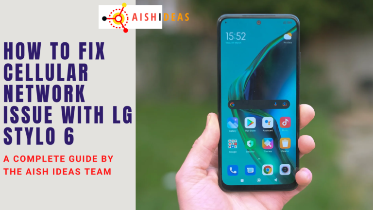 How To Fix Cellular Network Issue With LG Stylo 6?